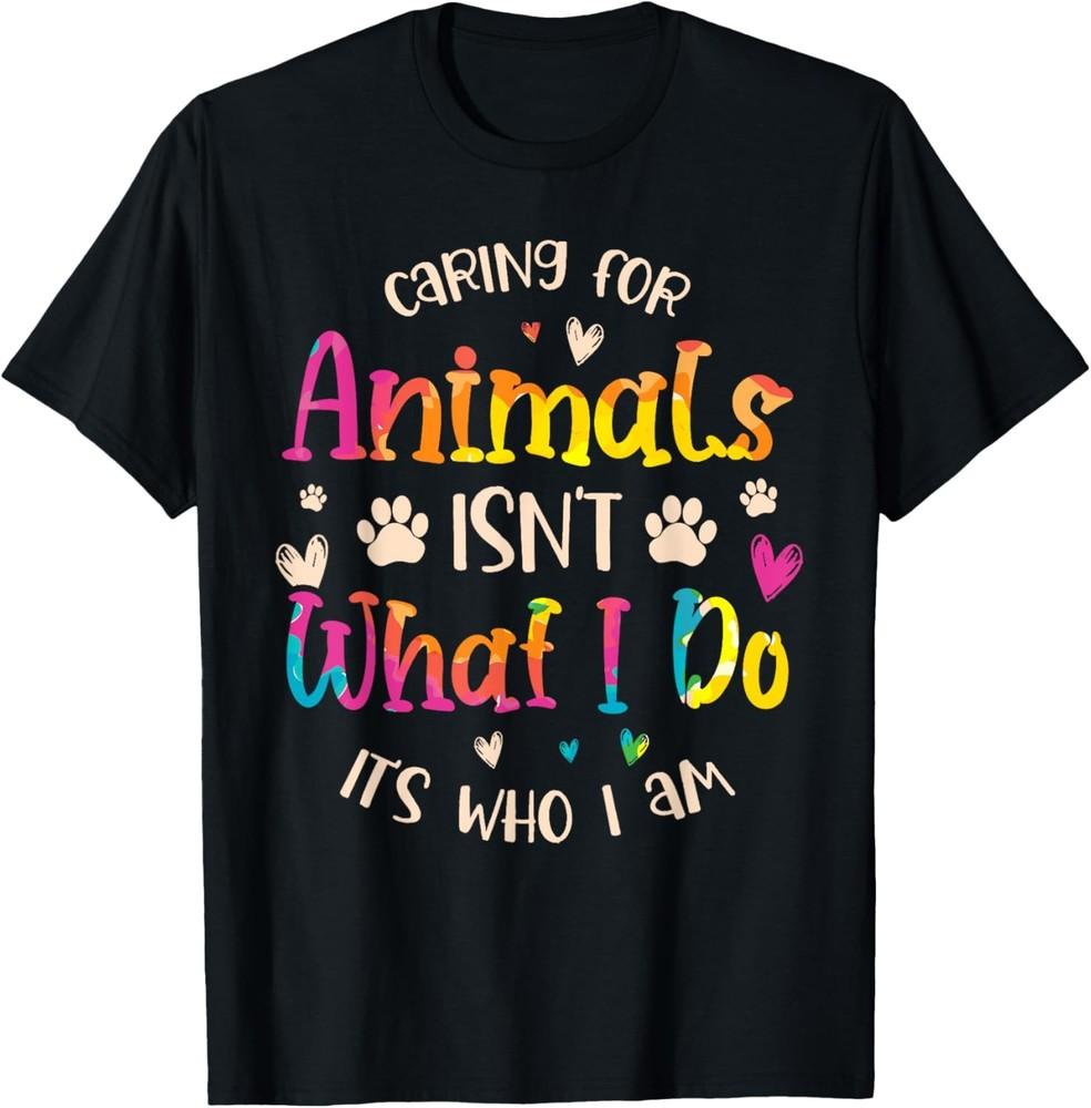 Caring for Animals Isn t what I do It s Who animal rescue T-Shirt Unisex T-Shirt XXL