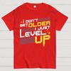 I Don't Older Just Level UP Cotton Summer Casual Cool Loose T-Shirt