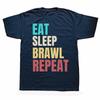 Funny EAT SLEEP BRAWL REPEAT Gamer T Shirts Men Women Pure Cotton Humor Streetwear Tee Shirt Short Sleeve Unisex Loose Clothing