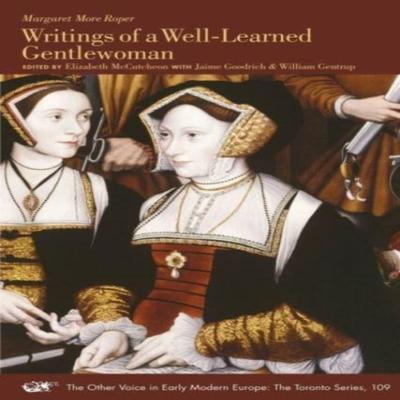 Writings of a WellLearned Gentlewoman by Margaret More Roper Paperback Book 9781649591227