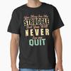 Vous ne me verrez jamais abandonner - Citation motivante Inspiration T-shirt Unisexe