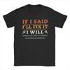 If I Said I'll Fix It I Will Dad Plumber Mechanics Electrician T Shirts Men's Pure Cotton T-Shirt Crewneck Tees Short Sleeve#Color(3)