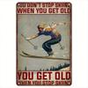 Dont Stop Skiing When You Get Old Metal Sign  Rustic Wall Decor for Ski Lovers for Ski Resorts  Home Perfect Gift for Ski