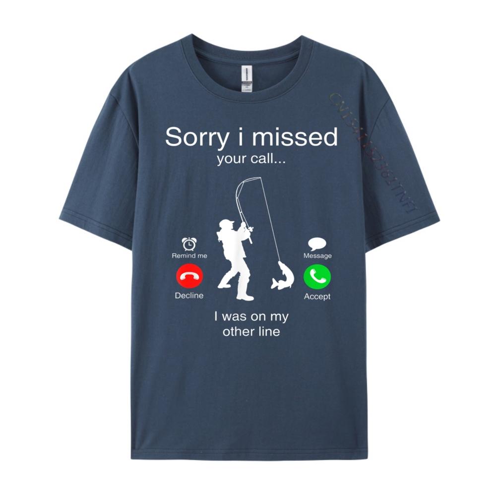 

Sorry I Missed Your Call I Was On My Other Line Fishing Cute Oversized T Shirt Gifts For Men Game Tees 3XL