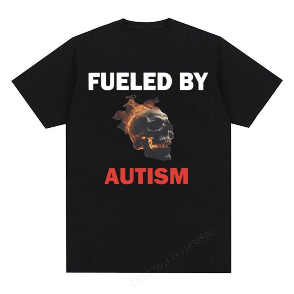 Fueled By Autism Humor T-shirt Men Funny Harajuku Skull Meme Tee Shirt Unisex Vintage Hip Hop O