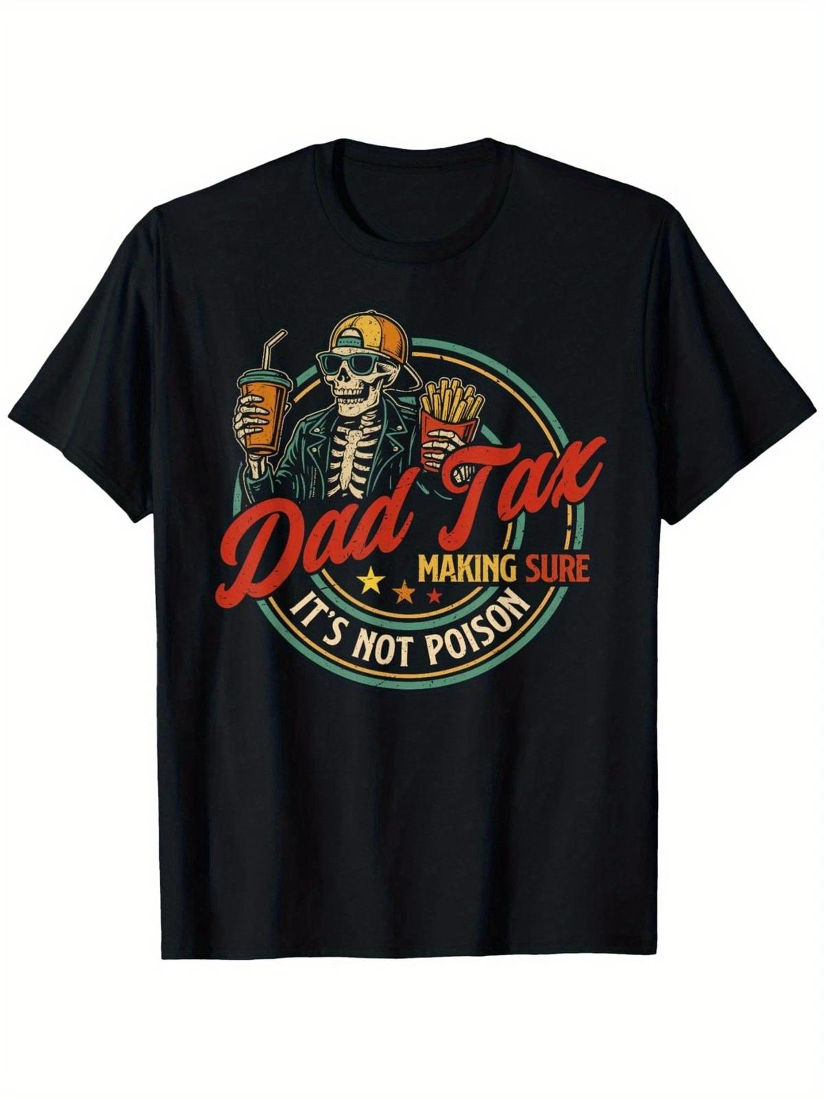 Dad Tax Making Sure It’s Not Poison T-Shirt | Funny Skeleton Father’s Day Tee XS