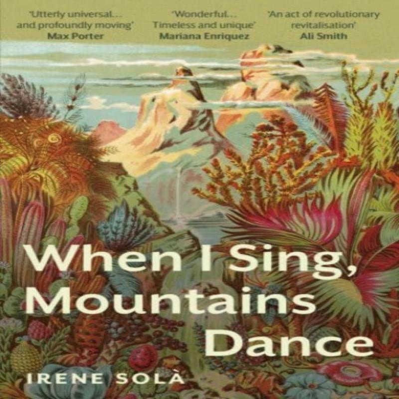 When I Sing Mountains Dance by Irene Sola Paperback Book 9781783788255
