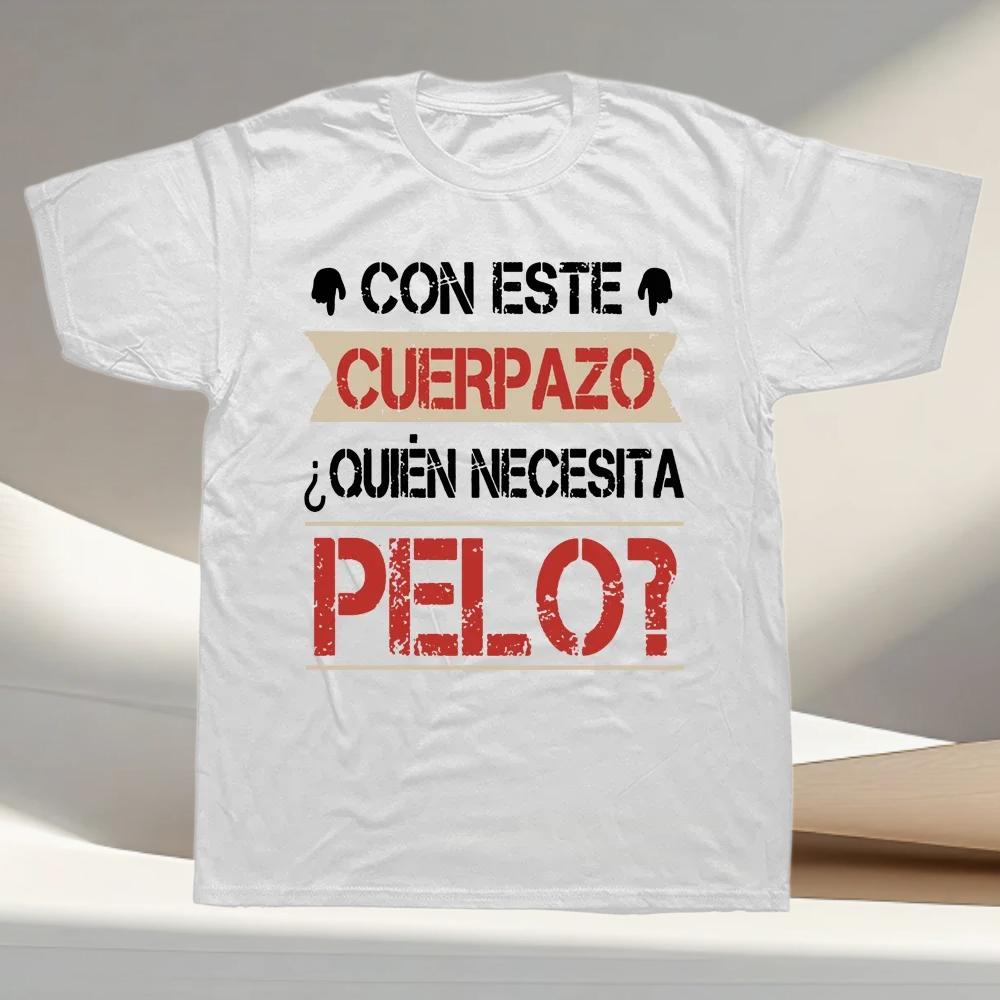 This Great Body Who Needs Hair Funny Mens T Shirt with Spanish Text Camiseta Cotton Novelty Short Sleeve Humor Tshirt L