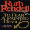 To Fear A Painted Devil by Ruth Rendell Paperback Book 9780099203605