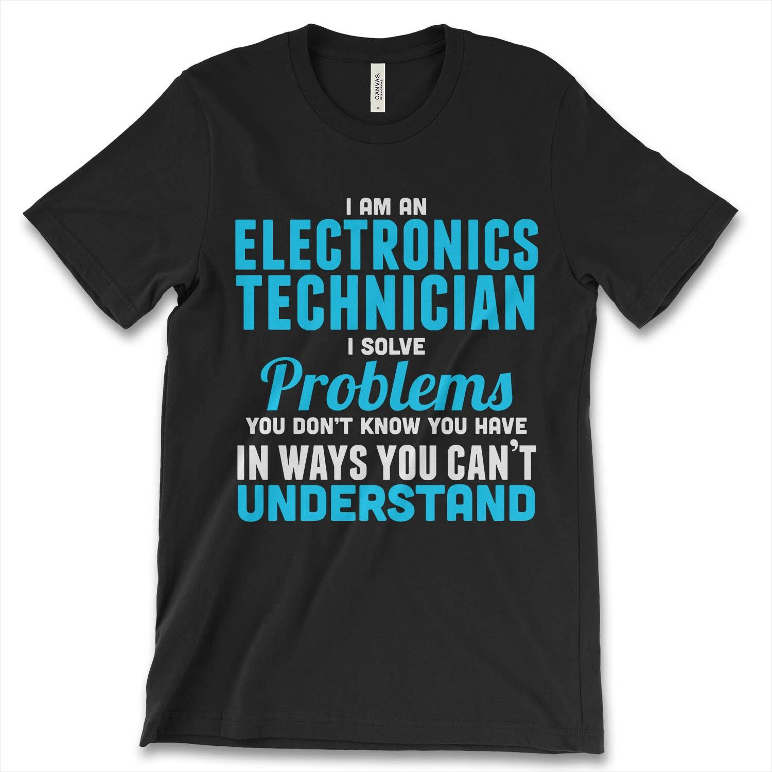 I am An Electronic Technician I Solve Problems New Men s Shirt Funny Powers Tees 3XL