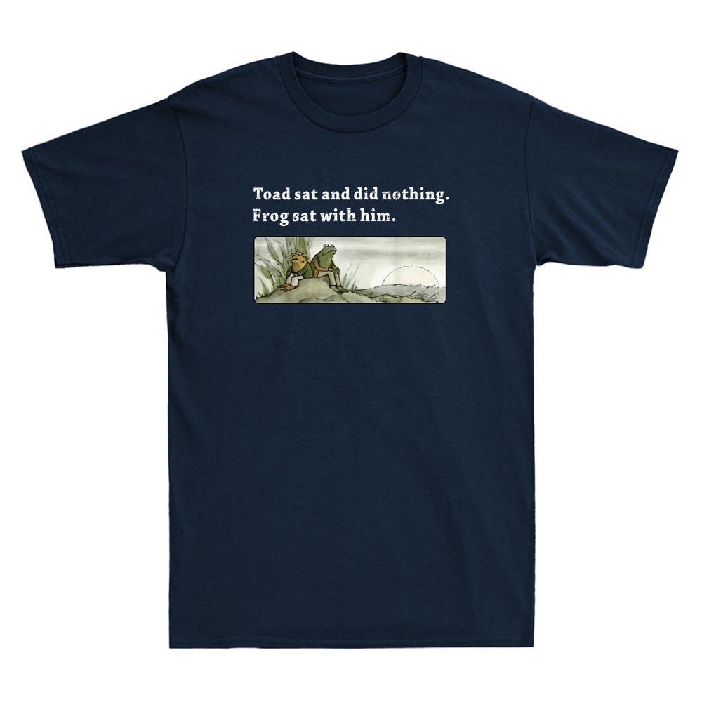 Toad Sat And Did Nothing Frog Sat With Him Funny Saying Vintage Unisexs Tshirt