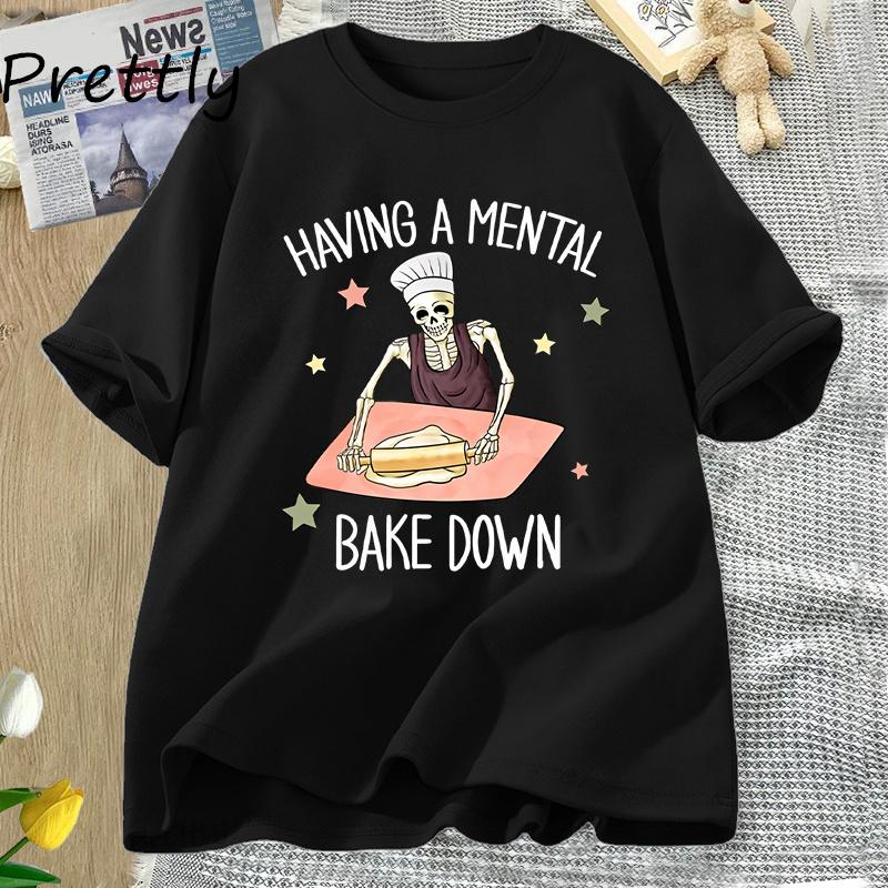 Having A Mental Bake Down Tshirt Funny Cotton Short Sleeve for Mom T Shirt Chef Skeleton Baker T-shirt Round Neck Woman Clothes