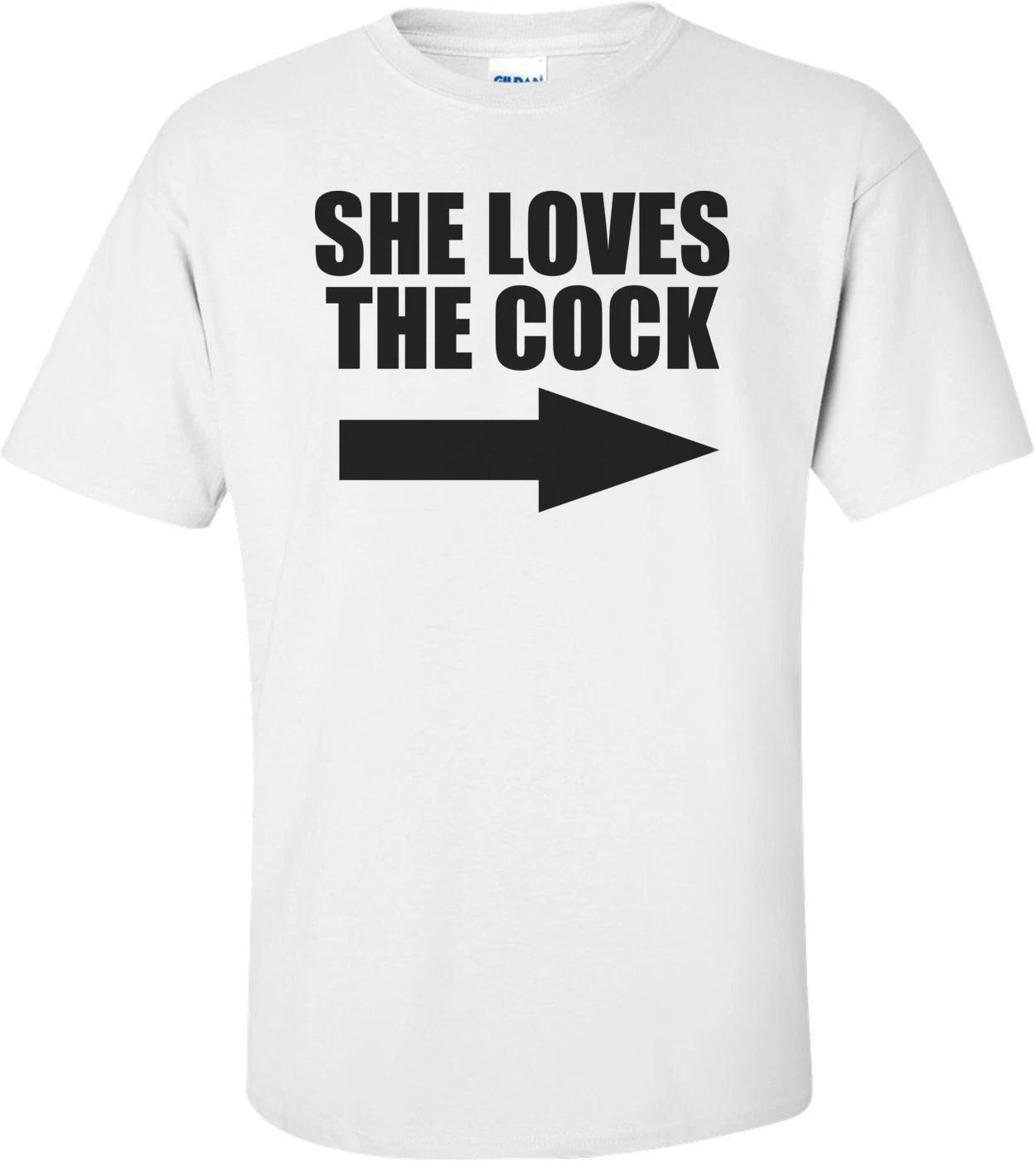 She Loves The Cock Offensive T-shirt S