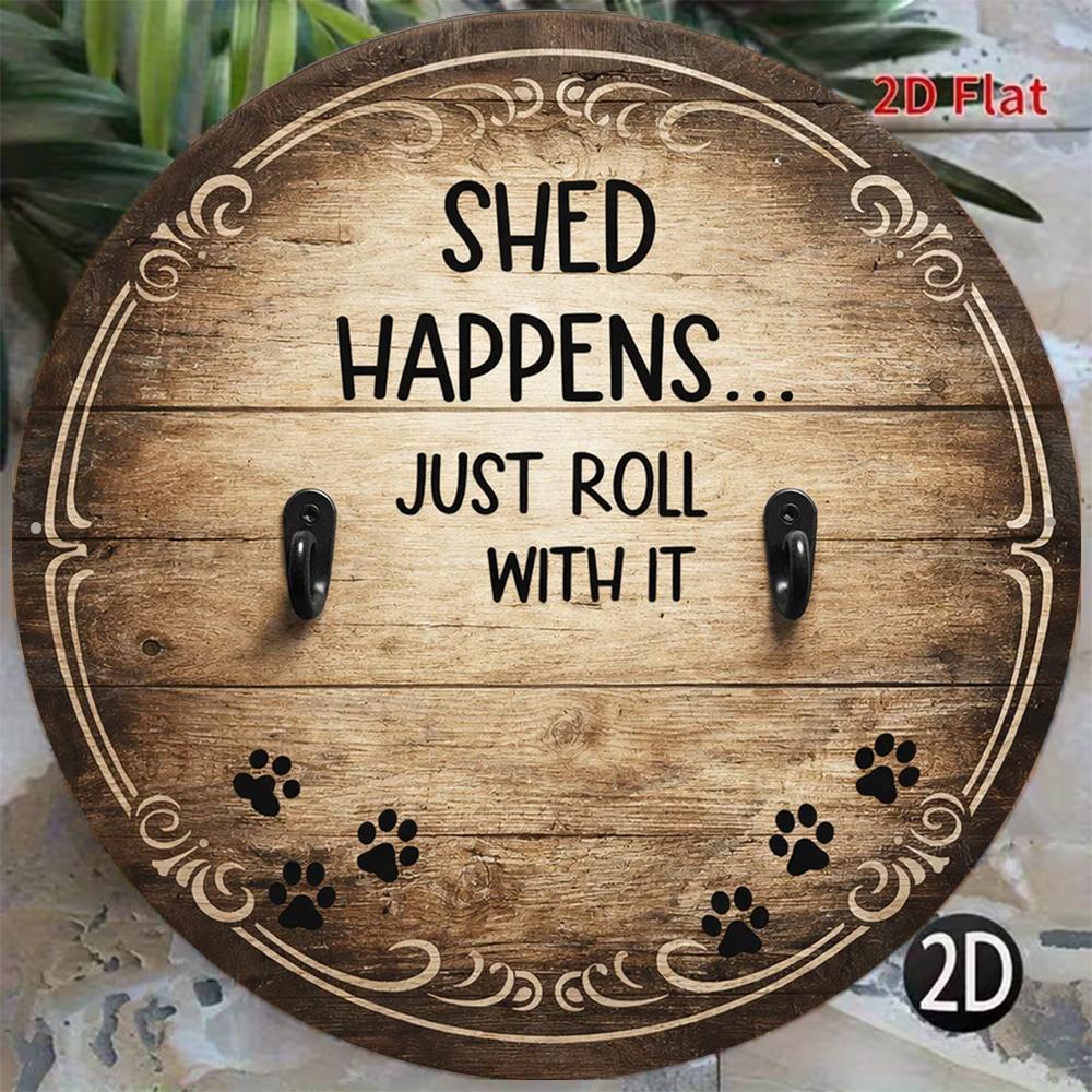 D Flat pc xinxcm D Flat Round Sign Vintage Plaque with Shed Happens Just Roll with It Design Fun Pet Dog Paw Prin 20x20cm(8x8inch)