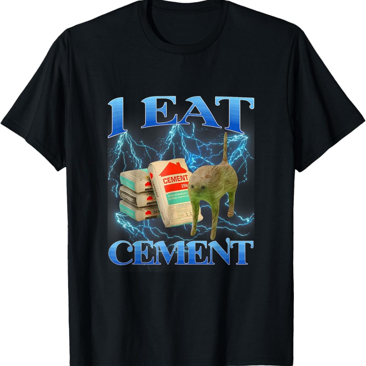 I Eat Cement Shirt Cat Meme Shirt I Eat Cement T-Shirt S