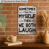 2D Flat 1pc Vintage Humorous Aluminium Wall Art Sign Sometimes I Talk To Myself Then We Both Laugh 8x12 Inch Aluminium Rustic Home Office
