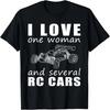 I Love One Woman and Several Rc-cars Tee T-Shirt