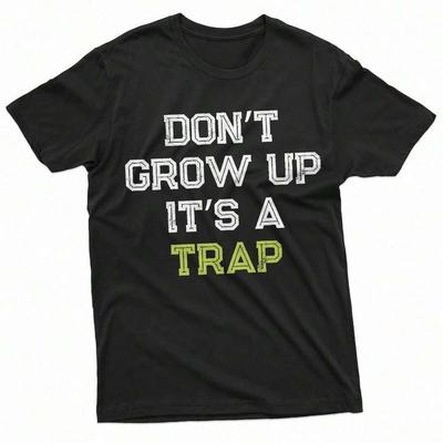 Don't Grow Up Its A Trap Men's Funny T-Shirt Birthday Gift Humor Tee Mens Womens Tshirt Soft Fabric Breathable Comfortable Ca...