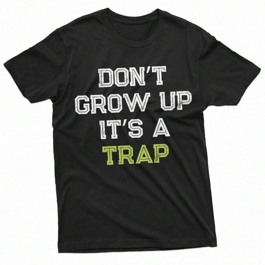 

Don t Grow Up Its A Trap Men s Funny T-Shirt Birthday Gift Humor Tee Mens Womens Tshirt Soft Fabric Breathable Comfortable Ca... S разноцветный