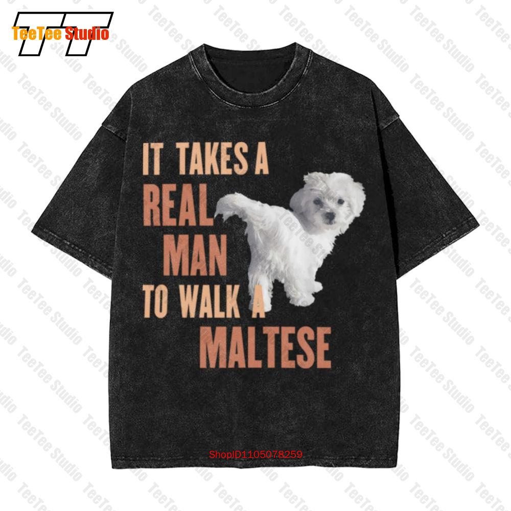 It Takes A Real Man To Walk A Maltese Funny Dog Lover Vintage Oversized TShirt VYKH S