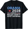 Obama 2028 Since Rules Don't Exist Anymore T-Shirt