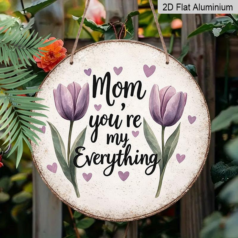 2D Flat, A Round Aluminum Sign Measuring Featuring a Vintage Plaque with The Phrase 'Mom You'Re My Everything', Perfect As a Mother'S Day Gift