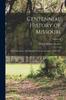 Βιβλίο Centennial History of Missouri : (The Center State) One Hundred Years In the Union, 1820-1921; Volume 6