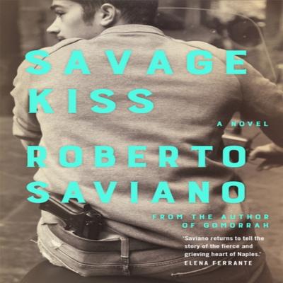 Savage Kiss by Roberto Saviano Paperback Book 9781509879199