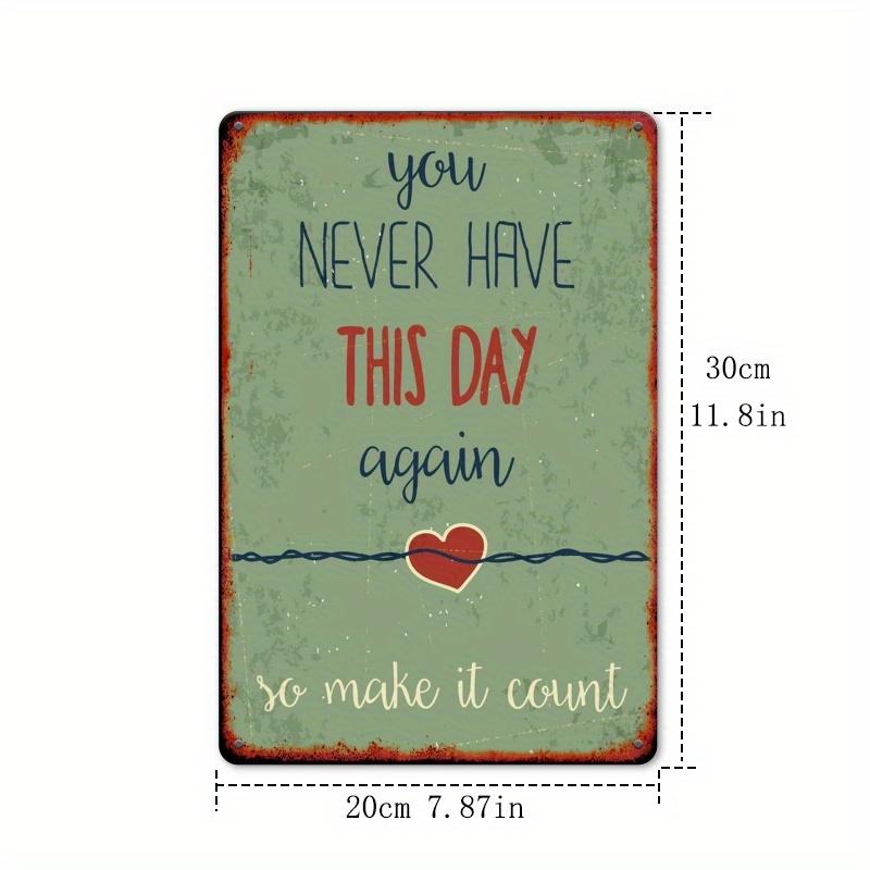 Inspirational Day Quote Aluminum Metal Sign Vintage Rustic Wall Decor Plaque 20x30cm(7.8x11.8inch)