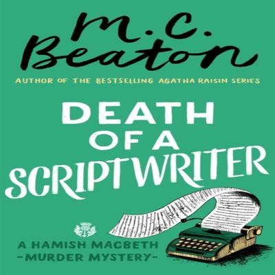 Death of a Scriptwriter by M. C. Beaton Paperback Book 9781472124500