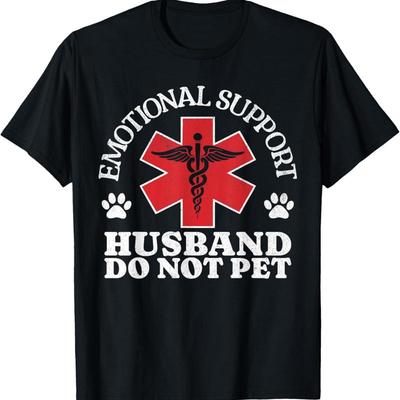 Emotional Support Husband Do Not Pet Funny Idea T Shirt