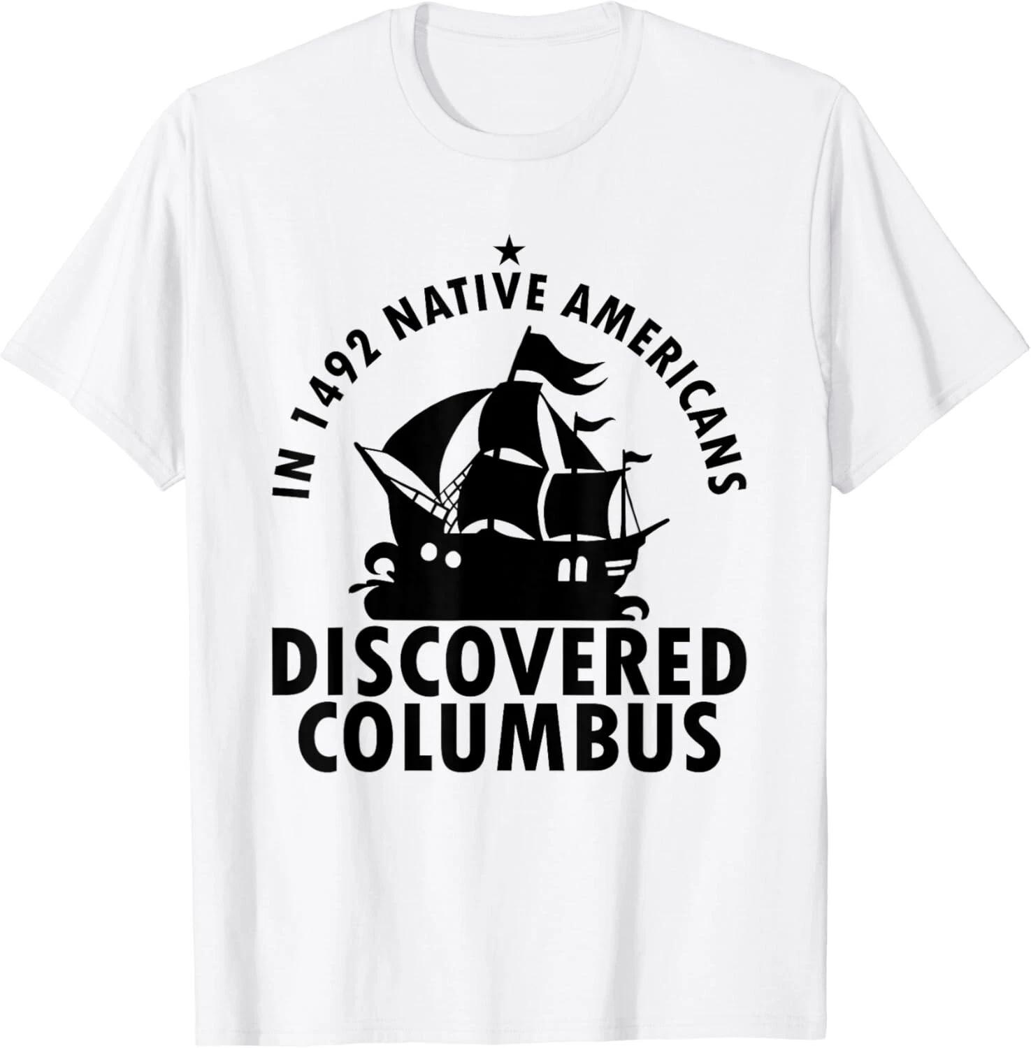 1492 Native Americans Discovered Columbus Indigenous People Gift Unisex T-Shirt S