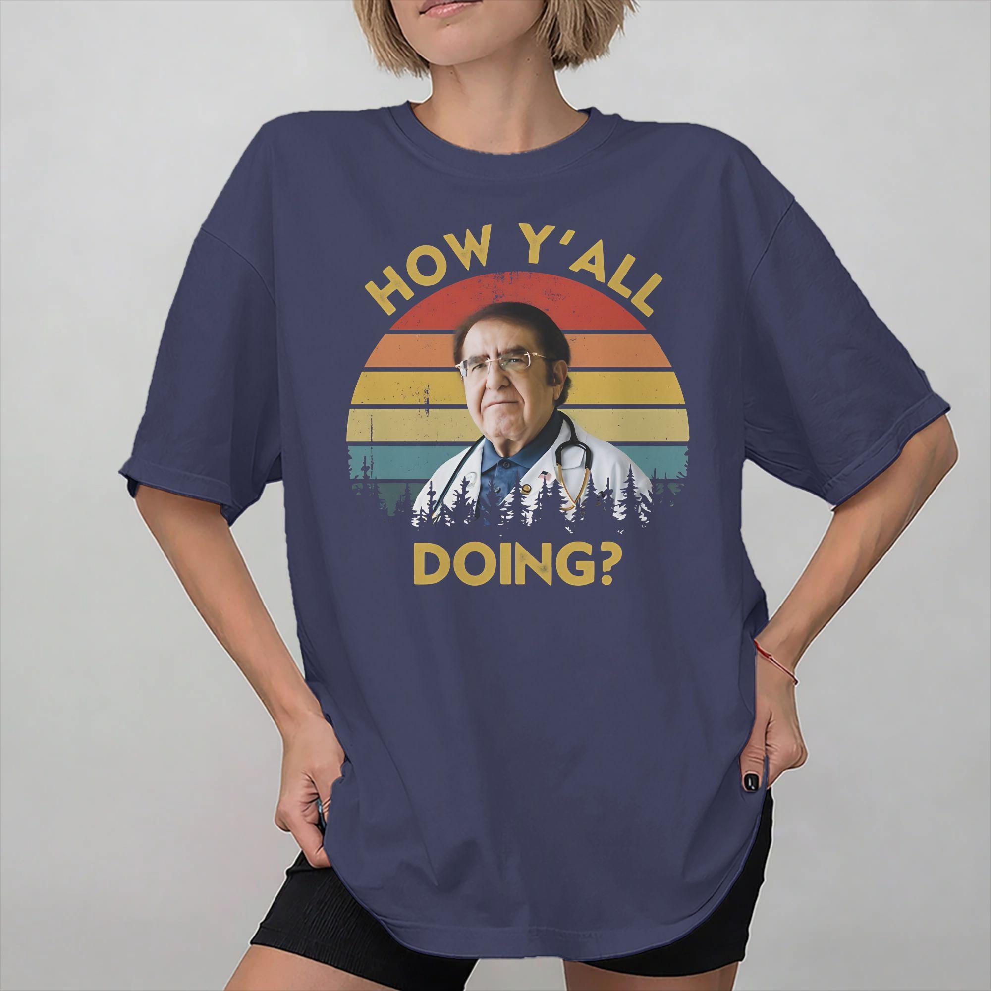 

How YAll Doing Dr Younan Nowzaradan Graphic Printed T Shirts Unisex Women Cotton Tee Shirt Clothing 4XL