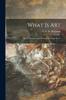 Kniha What Is Art : Or, Art Theories and Methods Concisely Stated