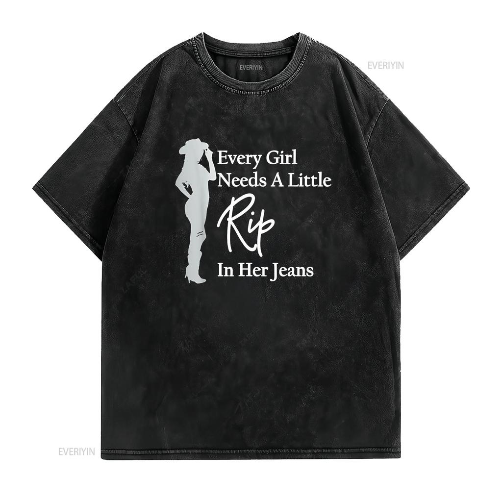 Every Girl Needs a Little Rip in Her Jeans T Shirt vintage Washed Stylish Top For Everyday Wear designer clothes Slightly