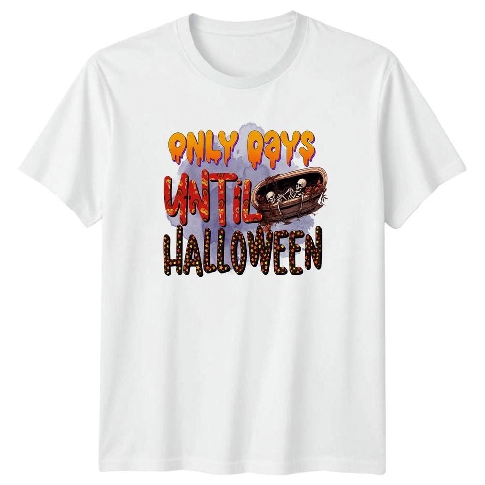 Only Days Until Halloween TShirt Spooky Season Halloween Gift For Him And Her S