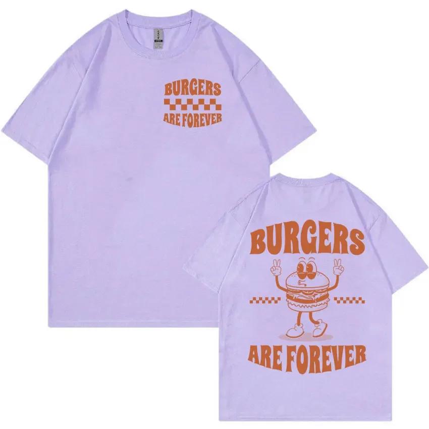 Burger Are Forever Funny Meme T Shirt Men Women Tops Cartoon Retro Harajuku Tshirts 100 Cotton Oversized Tshirt Cute Clothing