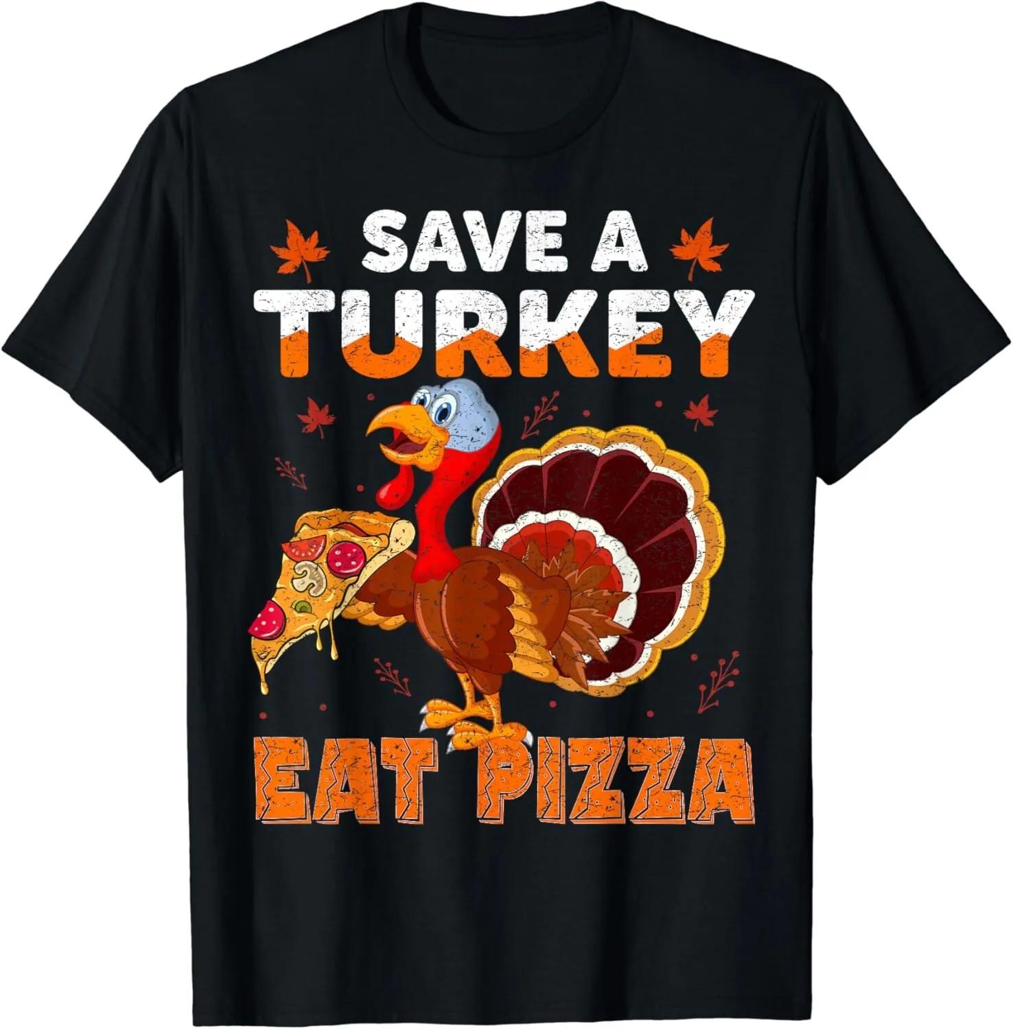 Save A Turkey Eat A Pizza Funny Thanksgiving Costume T-Shirt Women Clothing Kawaii Clothes - Men s Summer Cotton Graphic Tee S разноцветный