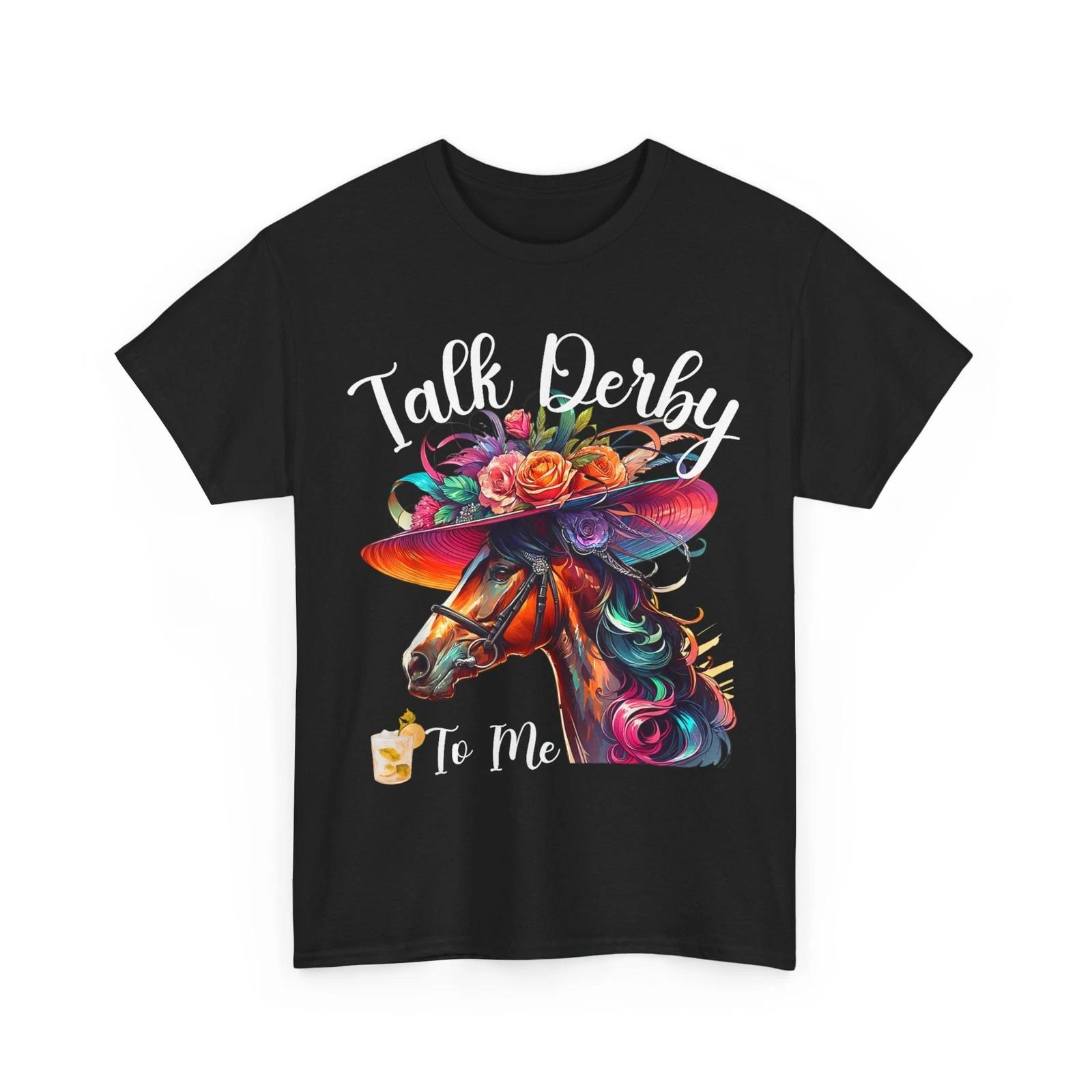 Talk Derby To Me Horse Racing lovers Kentucky Funny Quote Shirt S