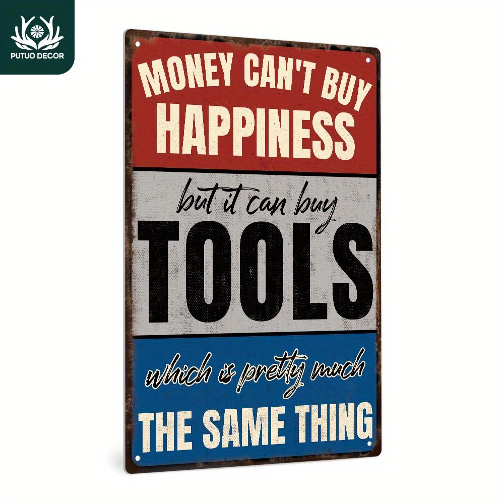 Pc Putuo Decor Humorous Vintage Metal Tin Sign  Money Cant Buy Happiness But It Can Buy Tools  Rustic Wall Art for Home 20X30CM