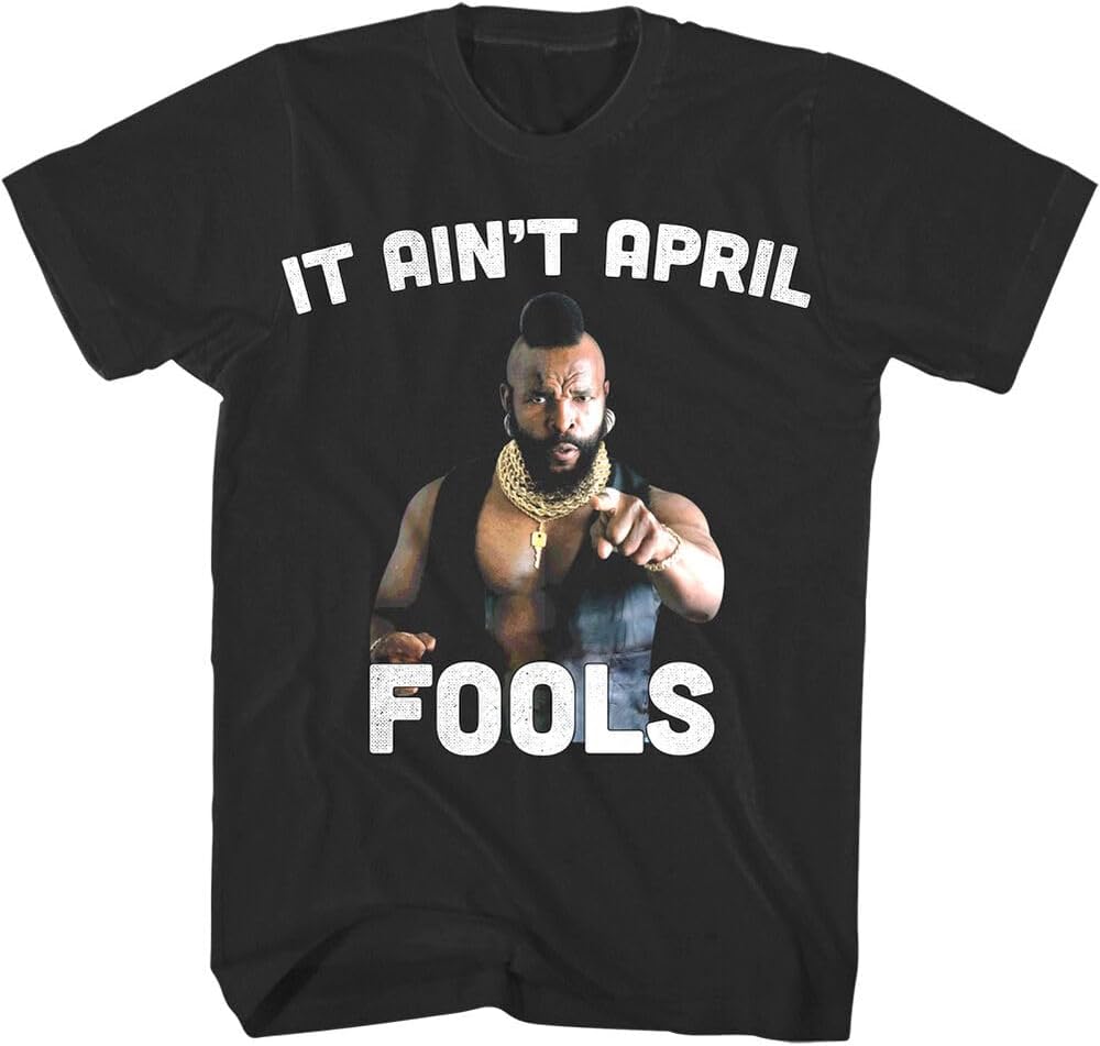 A Team Mr T It Ain t April Fools Men s Slogan T Shirt Funny Pointing Chains Top 3XL