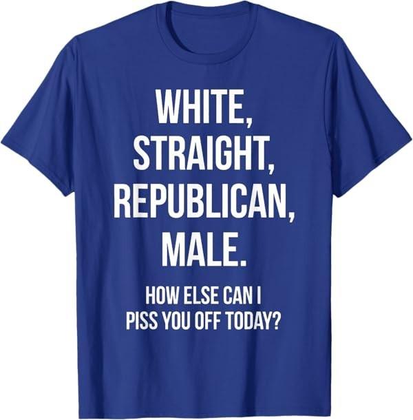 White, Straight, Republican, Male - Funny Republican T-Shirt T-Shirt