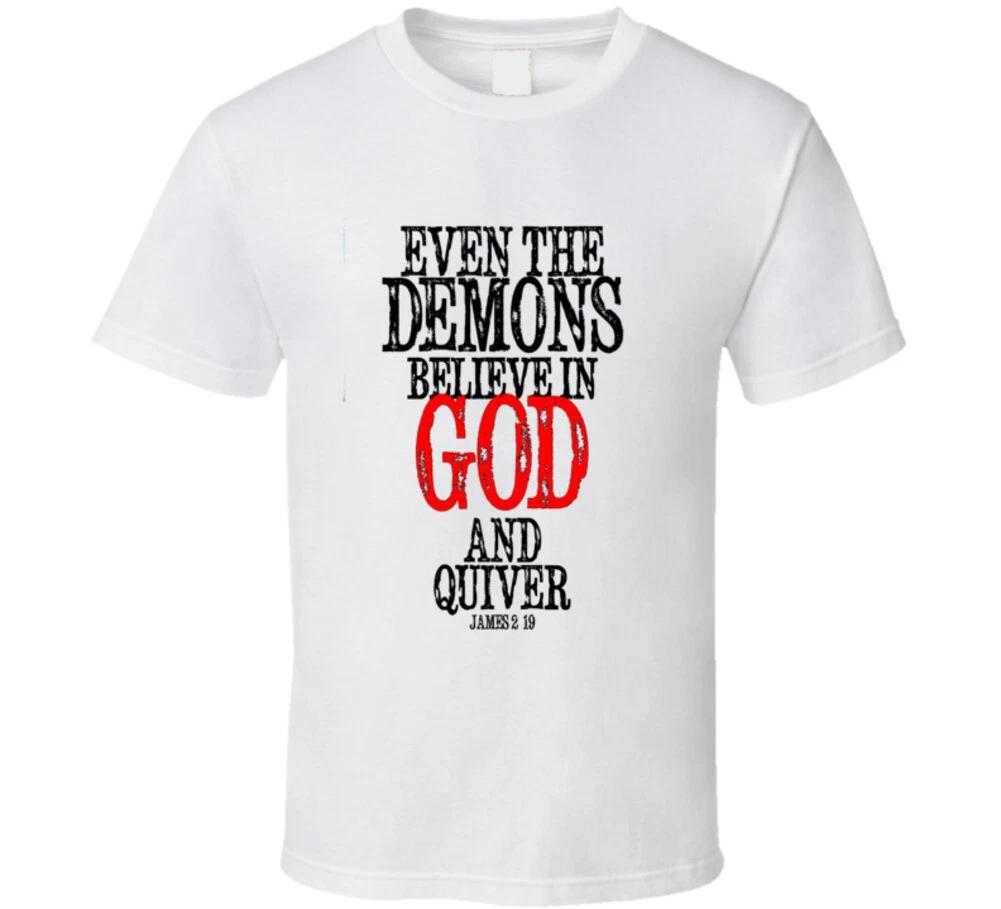 

Even The Demons Believe In God And Quiver James 2 Bible Christian Gift T Shirt L