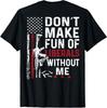 Don't Make Fun of Liberals Without Me We The People Shirt T-Shirt