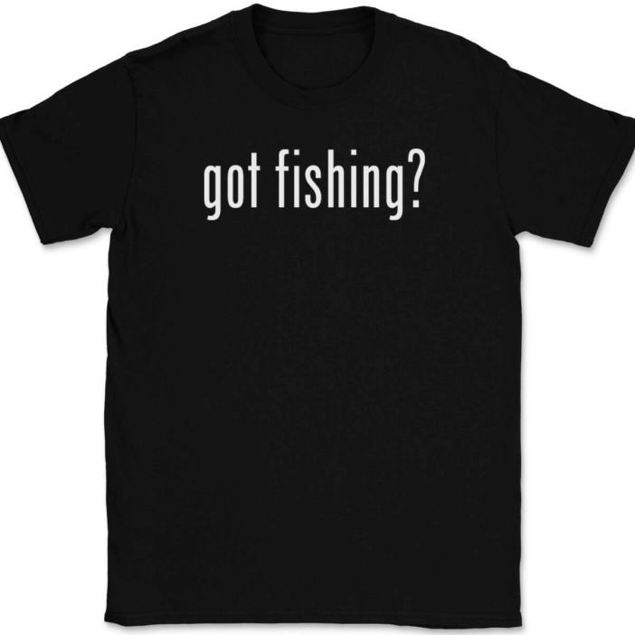 

Got Fishing T-Shirt Tee Funny Outdoor Hobby Novelty Gift S