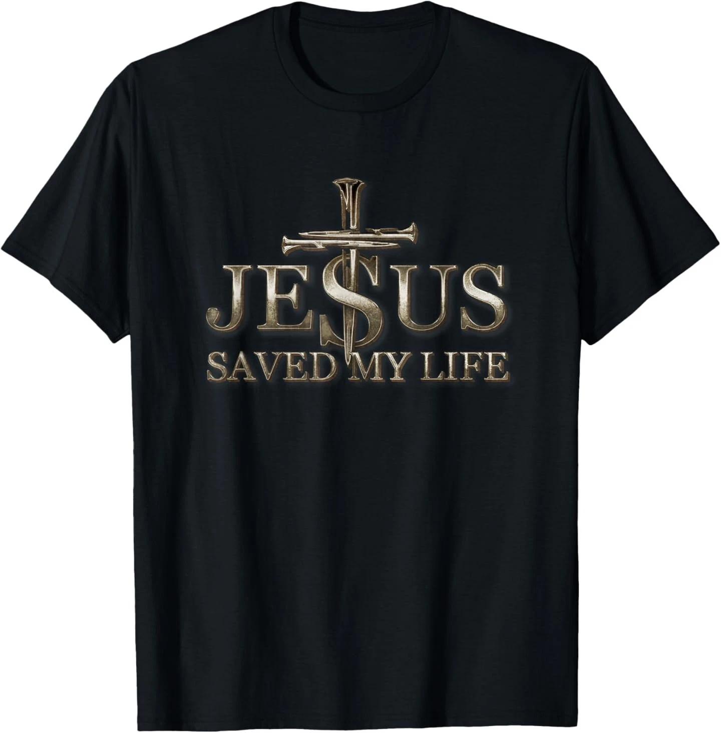 Jesus Christ Saved My Life Gift for Women Men T- Shirt S