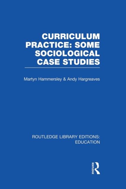 The Curriculum Practice : Some Sociological Case Studies Book