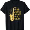 In Jesus Name I Play Saxophone For Those Who Love T Shirt Vintage Washed Streetwear Versatile Comfortable Stylish Homme
