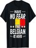 Have No-Fear The Belgian Is Here World-Traveler Football Fan T-Shirt