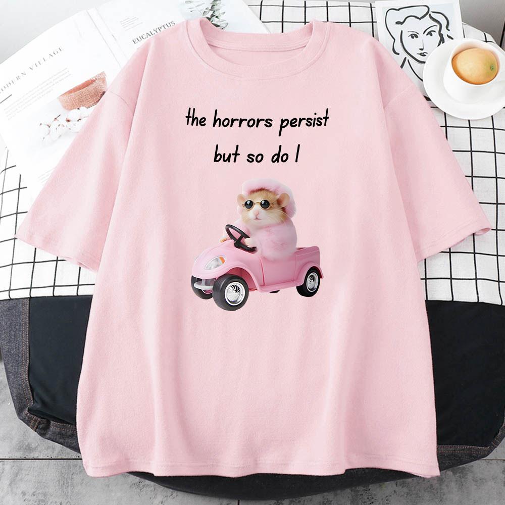 Girls Cotton Kawaii Graphic Tshirt Sad Hamster The Horrors Persist But So Do I Teeshirt Casual Cute Printing Tshirts Unisex Unisex